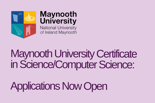 Maynooth University Certificate in Science/Computer Science: Applications Now Open