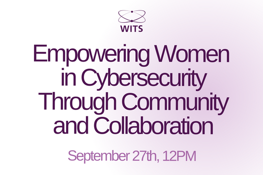 Empowering Women in Cybersecurity Through Community and Collaboration