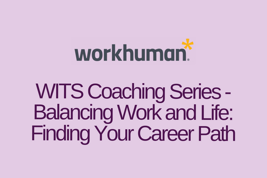 WITS Coaching Series - Balancing Work and Life: Finding Your Career Path