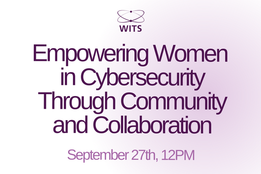 Empowering Women  in Cybersecurity Through Community and Collaboration